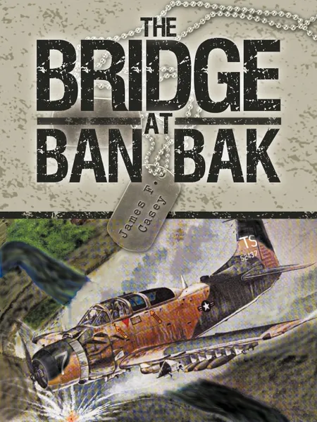 Обложка книги The Bridge at Ban Bak, F. Casey James F. Casey