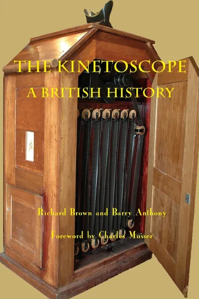 Обложка книги Kinetoscope. A British History, Richard Brown, Barry Anthony