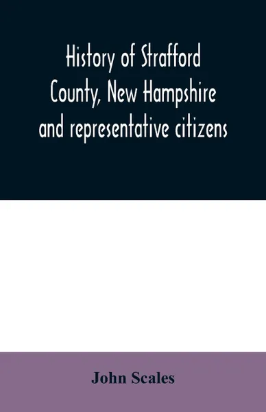 Обложка книги History of Strafford County, New Hampshire and representative citizens, John Scales