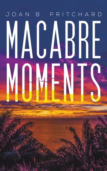 Обложка книги Macabre Moments, Joan B. Pritchard