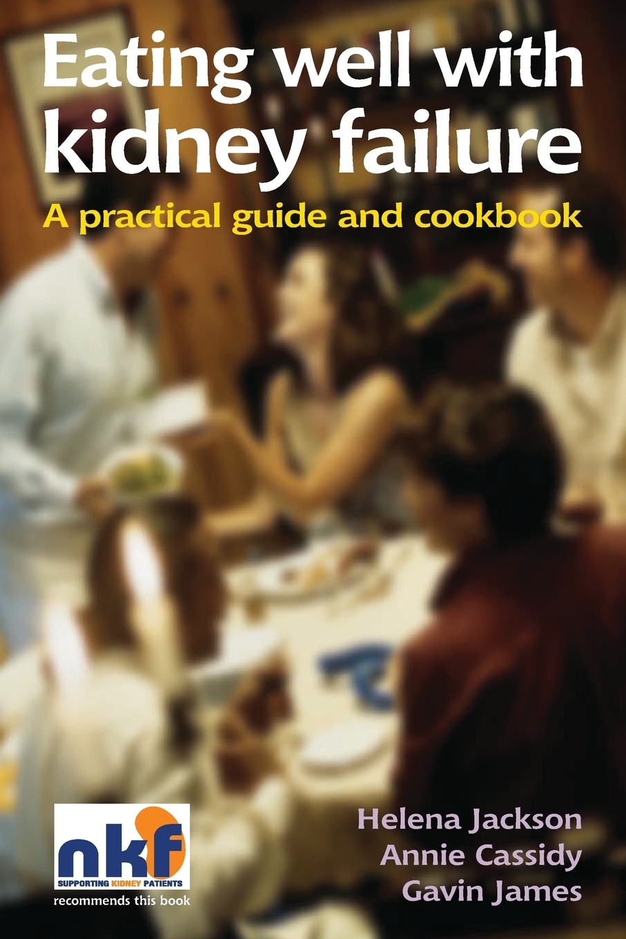 Eating Well with Kidney Failure. A practical guide and cookbook