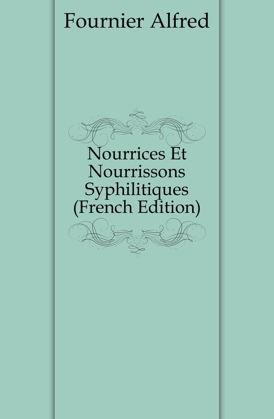 Nourrices Et Nourrissons Syphilitiques (French Edition)