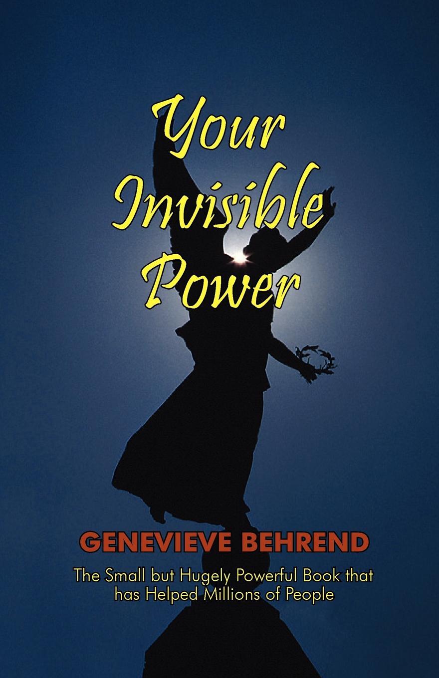 Your invisible. Your Invisible Power. Женевьев Беренд ваша Незримая сила 1921. Powerful book. Твоя Невидимая сила Автор Женевьева Беренд.