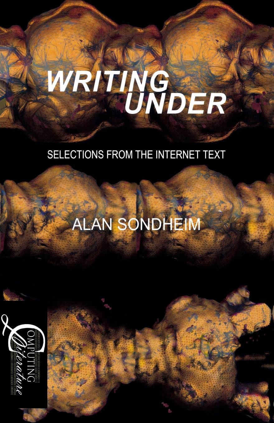 фото Writing Under. Selections From the Internet Text