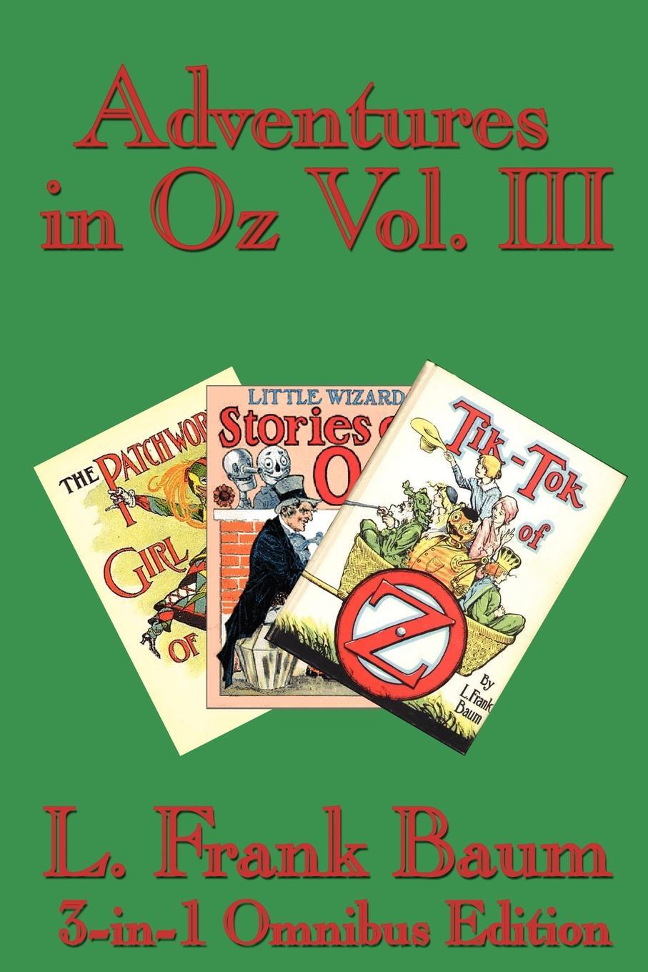 фото Adventures in Oz Vol. III. The Patchwork Girl of Oz, Little Wizard Stories of Oz, Tik-Tok of Oz