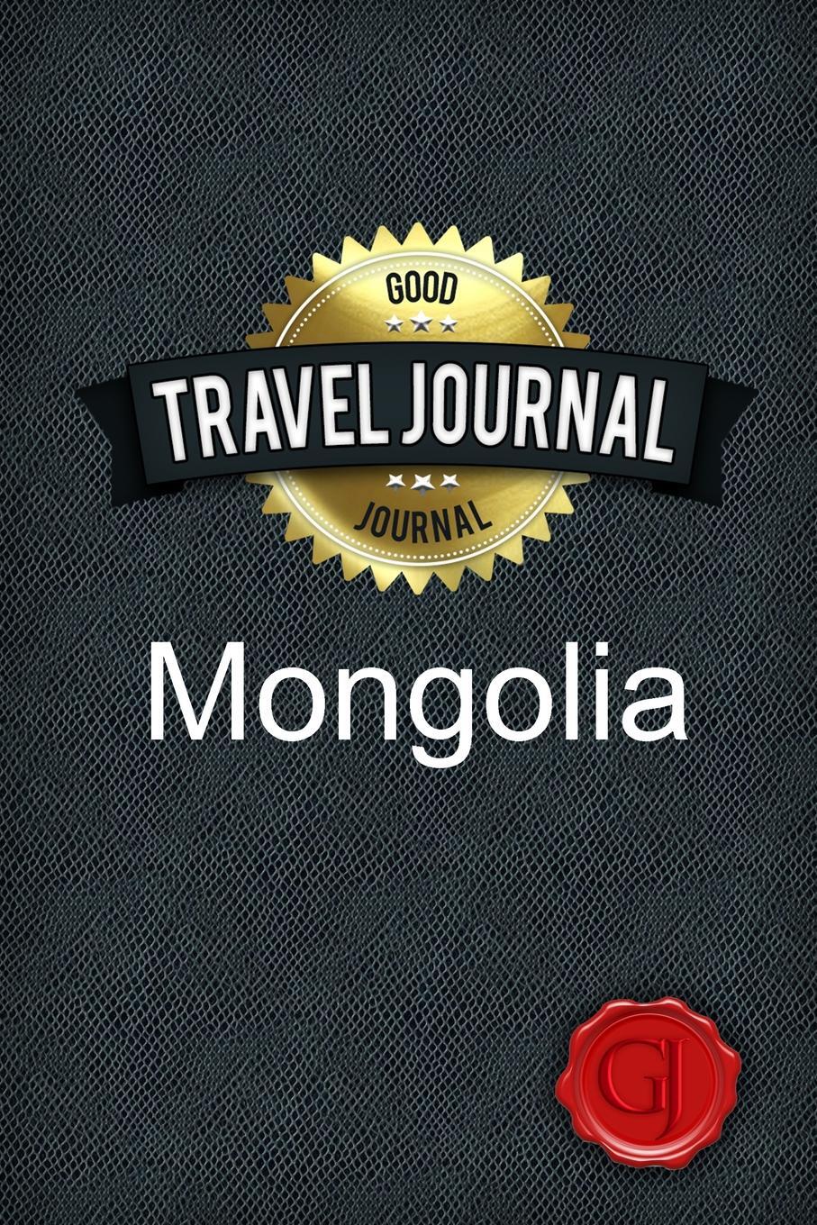 Travel Journal Mongolia. Good Journal Travel Journal Mongolia. Good Journal