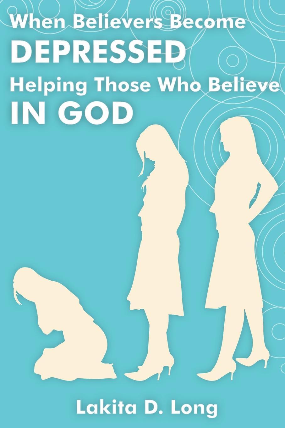 фото When Believers Become Depressed. Helping Those Who Believe in God