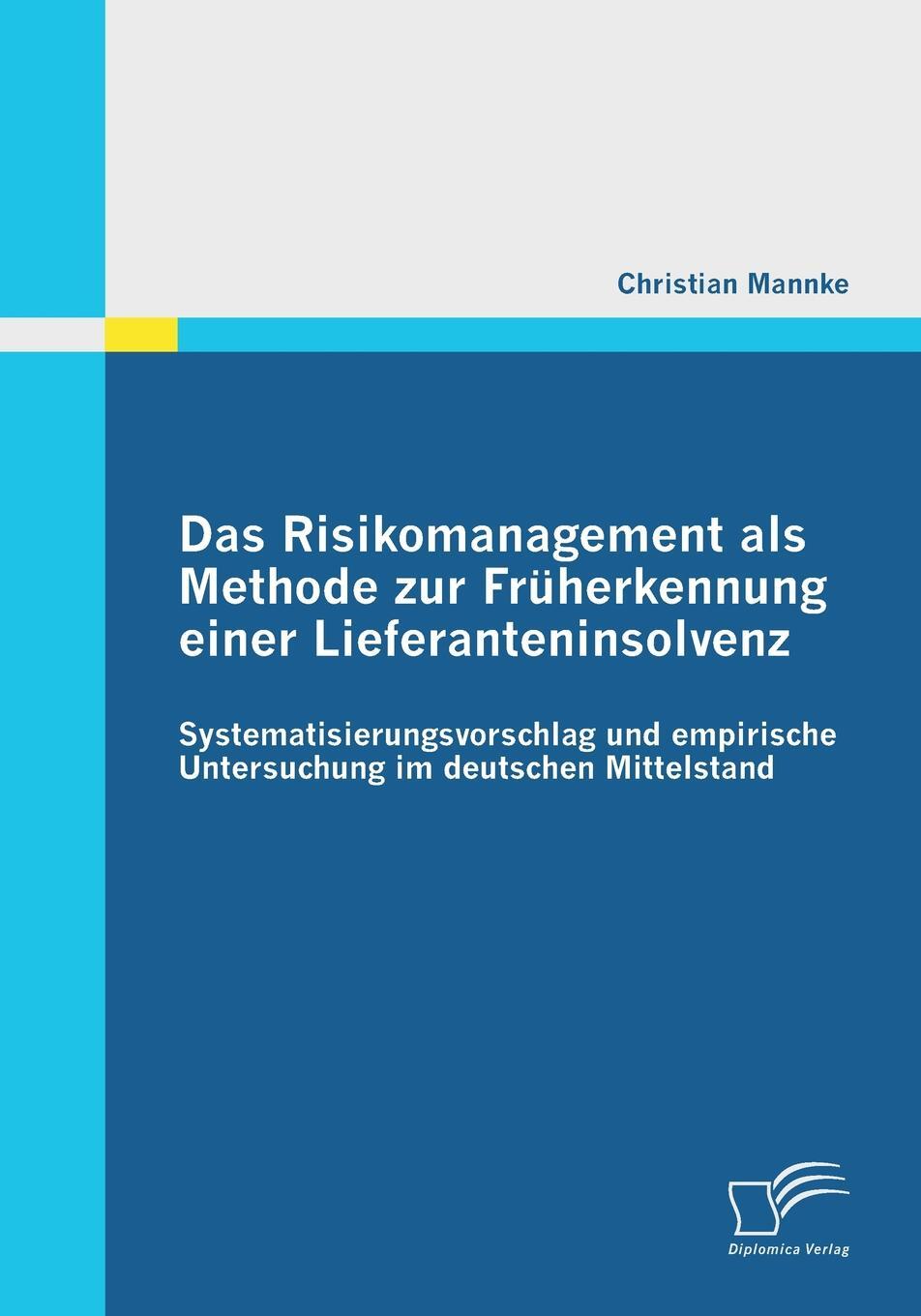 фото Das Risikomanagement ALS Methode Zur Fruherkennung Einer Lieferanteninsolvenz. Systematisierungsvorschlag Und Empirische Untersuchung Im Deutschen Mit