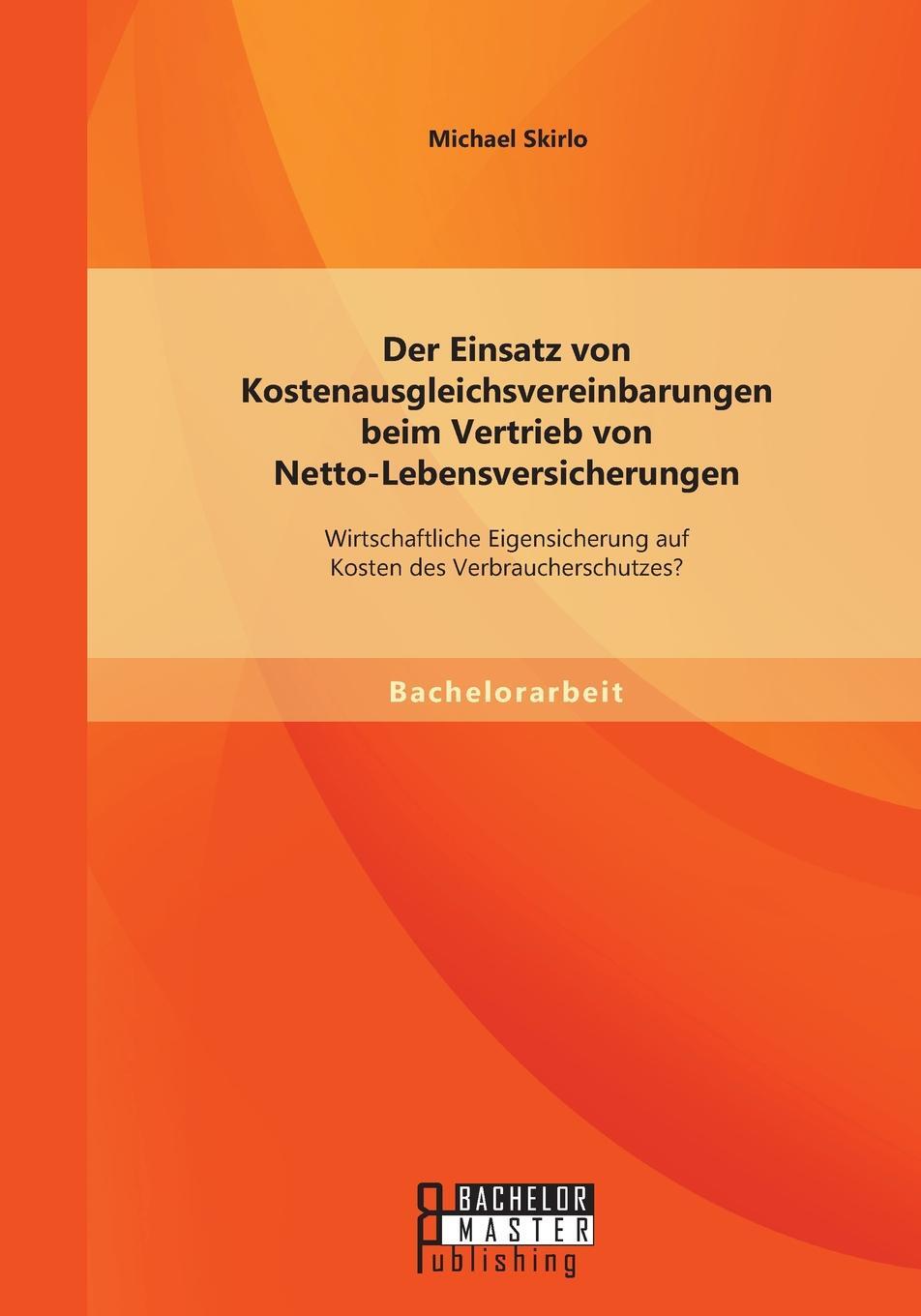 фото Der Einsatz von Kostenausgleichsvereinbarungen beim Vertrieb von Netto-Lebensversicherungen. Wirtschaftliche Eigensicherung auf Kosten des Verbraucherschutzes?