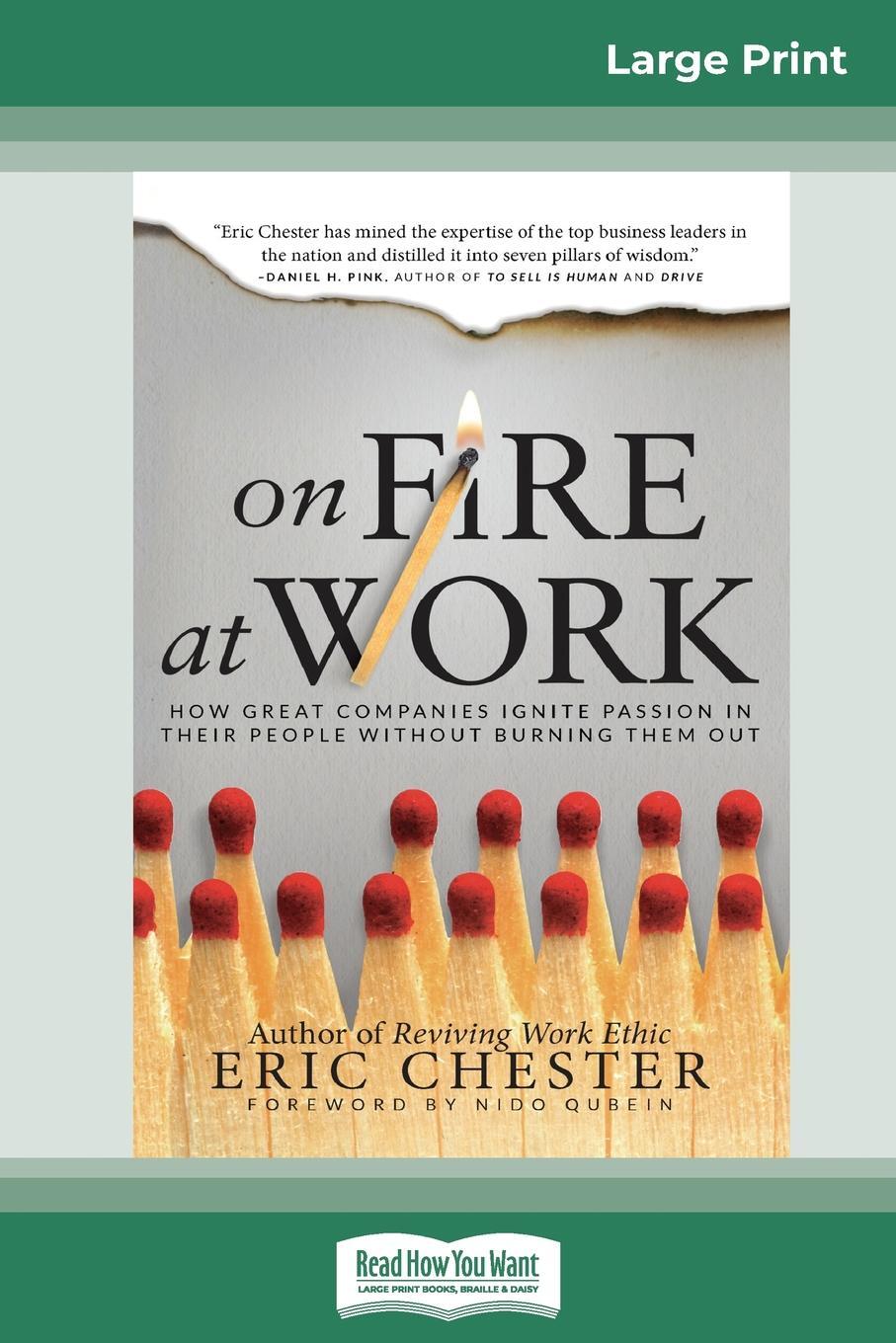 фото On Fire at Work. How Great Companies Ignite Passion in Their People Without Burning Them Out (16pt Large Print Edition)