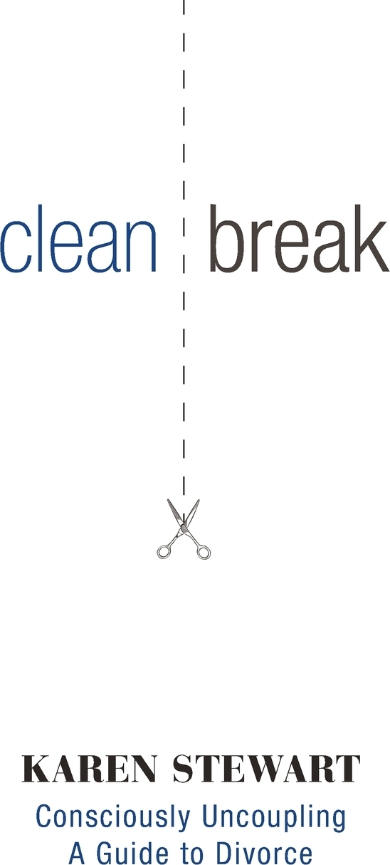 Clean Break. Consciously Uncoupling A Guide to Divorce. Karen Stewart Clean Break. Consciously Uncoupling A Guide to Divorce. Karen Stewart