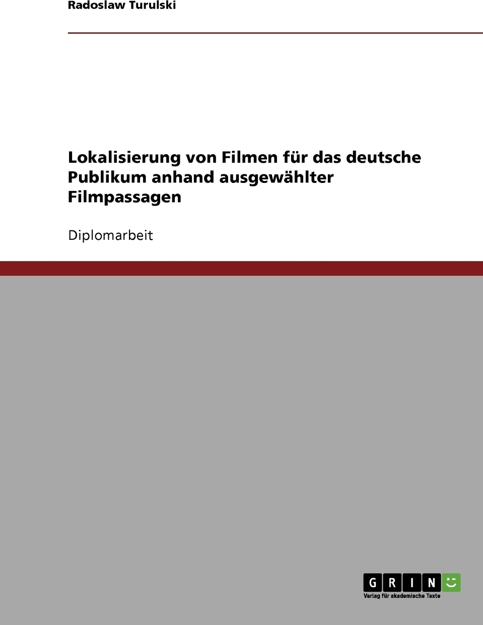 Lokalisierung von Filmen fur das deutsche Publikum anhand ausgewahlter Filmpassagen. Radoslaw Turulski Lokalisierung von Filmen fur das deutsche Publikum anhand ausgewahlter Filmpassagen. Radoslaw Turulski