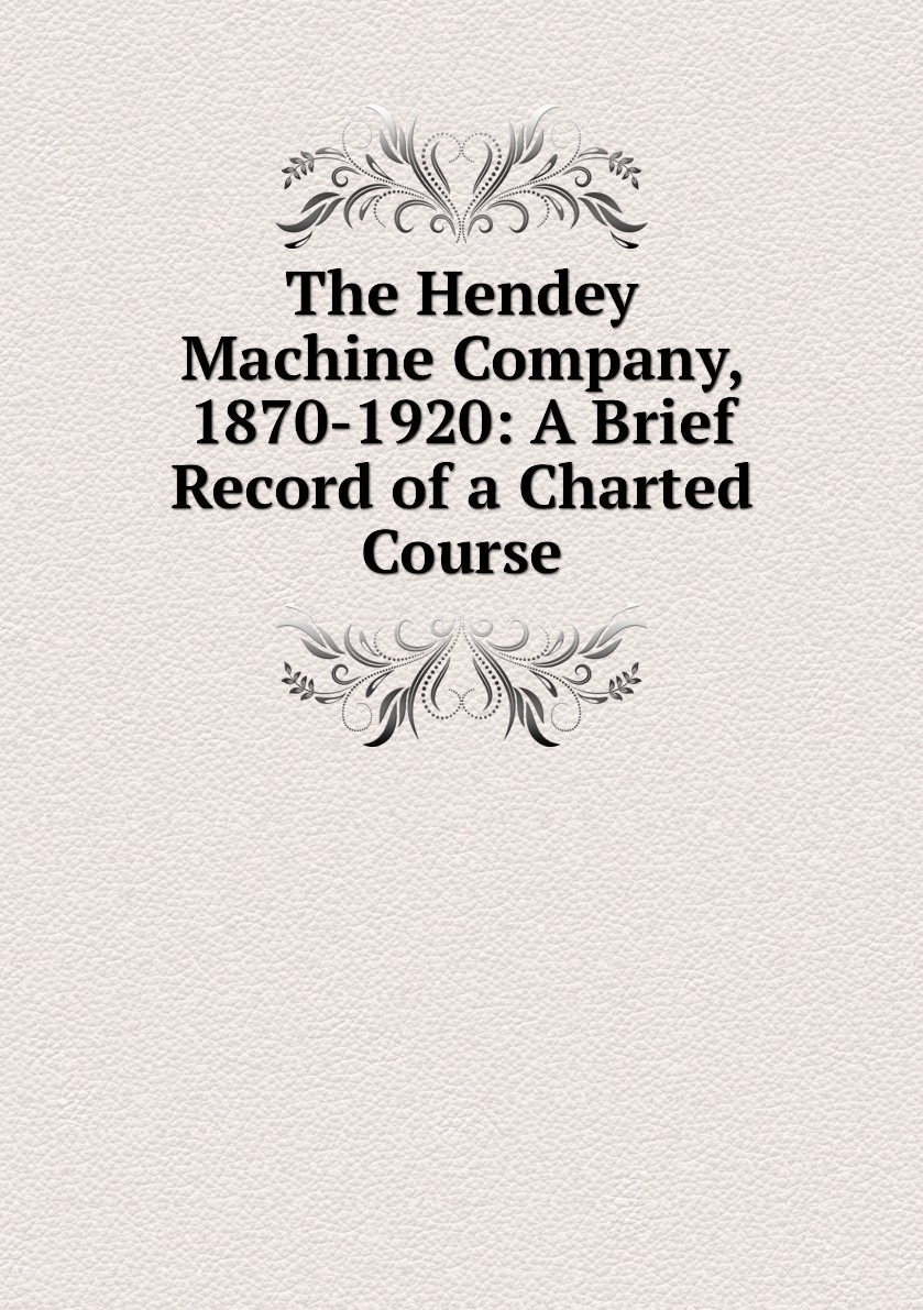 Charted course. The Hendey Machine.