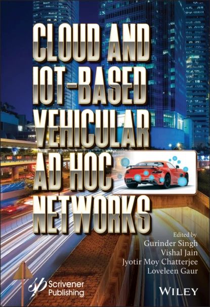 Cloud and IoT-Based Vehicular Ad Hoc Networks | Нет автора | Электронная книга