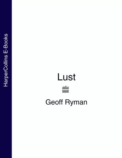 Lust, Ryman Geoff