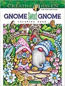 Creative haven gnome sweet gnome coloring book | Goodridge Teresa