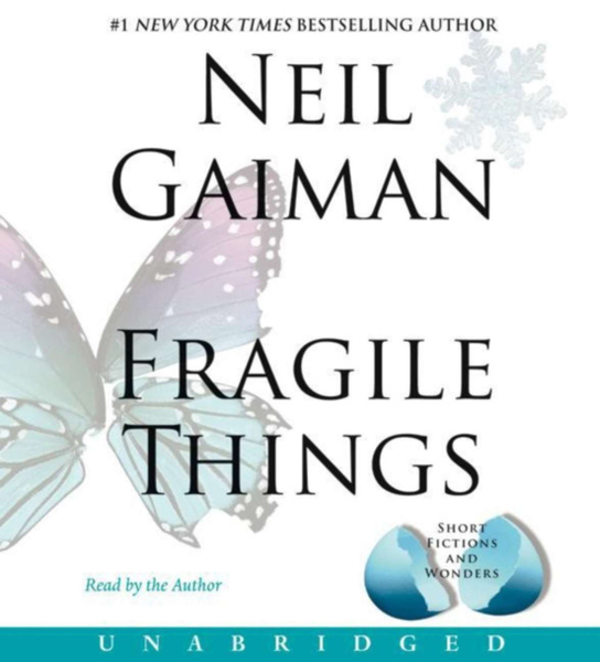 A fragile thing. Fragile things. gaiman n. &quot;fragile things&quot;.