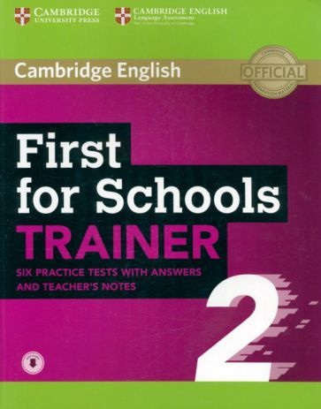 First for Schools. Trainer 2. 6 Practice Tests with Answers and Teacher ...