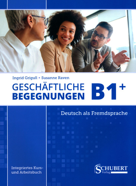 Im Berufssprachkurs B1 Kurs- Und Arbeitsbuch Geschaftliche Begegnungen B1+. Integriertes Kurs- und Arbeitsbuch