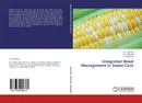 Integrated Weed Management in Sweet Corn - V.K. Dobariya,R.K. Mathukia and P.R. Mathukia
