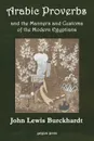 Arabic Proverbs and the Manners and Customs of Modern Egyptians - John Lewis Burckhardt