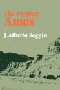 The Prophet Amos - J. Alberto Soggin