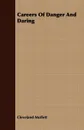 Careers Of Danger And Daring - Cleveland Moffett