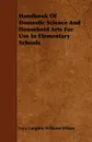 Handbook Of Domestic Science And Household Arts For Use In Elementary Schools - Lucy Langdon Williams Wilson