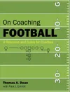 On Coaching Football. A Resource and Guide for Coaches - Thomas A. Dean