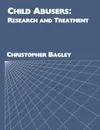 Child Abusers. Research and Treatment - Christopher Bagley