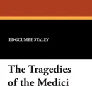 The Tragedies of the Medici - Edgcumbe Staley