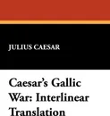 Caesar's Gallic War. Interlinear Translation - Julius Caesar