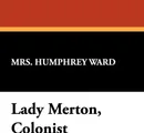 Lady Merton, Colonist - Mrs Humphrey Ward