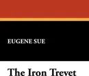 The Iron Trevet - Eugene Sue