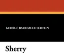 Sherry - George Barr McCutcheon