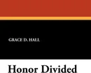 Honor Divided - Grace D. Hall, Ernesto G. Merlanti