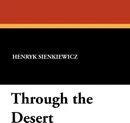 Through the Desert - Henryk K. Sienkiewicz