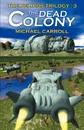 The Dead Colony - Michael Carroll