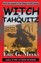 Witch of Tahquitz. Facts and Legends of the Village of Palm Springs - Eric G. Meeks