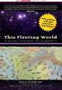 This Fleeting World. A Short History of Humanity - David Christian