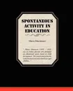 Spontaneous Activity In Education - Maria Montessori