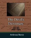 The Devil's Dictionary - Ambrose Bierce, Bierce Ambrose Bierce, Bierce Ambrose