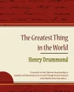 The Greatest Thing in the World - Henry Drummond - Henry Drummond, Henry Drummond
