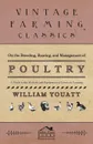 On the Breeding, Rearing, and Management of Poultry - A Guide to the Methods and Equipment of Livestock Farming - William Youatt