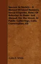 Success in Society - A Manual of Good Manners, Social Etiquette, Rules of Behavior at Home and Abroad, on the Street, at Public Gatherings, Calls, Con - Lydia E. White