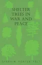 Shelter Trees in War and Peace - Ephraim Porter Felt