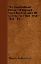 The Constitutional History Of England Since The Accession Of George The Third  1760-1860 - Vol 1. - Thomas Erskine May
