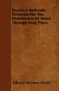 Practical Hydraulic Formulae For The Distribution Of Water Through Long Pipes - Edward Sherman Gould