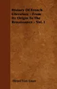 History Of French Literature - From Its Origin To The Renaissance - Vol. I - Henri Van Laun