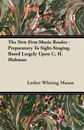 The New First Music Reader - Preparatory To Sight-Singing, Based Largely Upon C. H. Hohman - Luther Whiting Mason